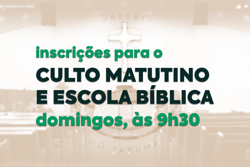 Imagem cujo fundo mostra a nave da igreja, bem suave e de tom bege. O título, em verde, "Inscrições para o culto matutino e escola bíblica - domingos, às 9h30".